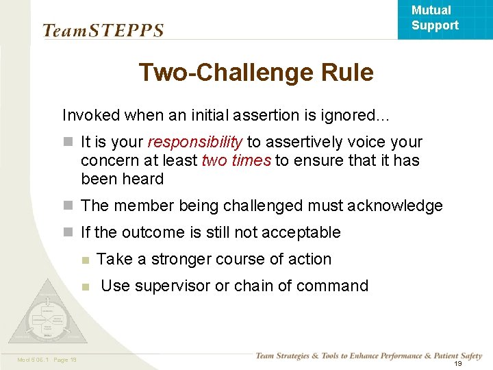 Mutual Support Two-Challenge Rule Invoked when an initial assertion is ignored… n It is