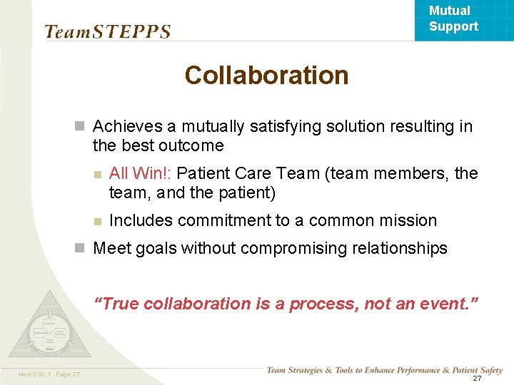 Mutual Support Collaboration n Achieves a mutually satisfying solution resulting in the best outcome