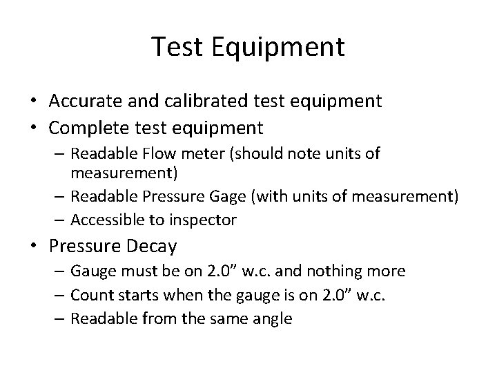 Test Equipment • Accurate and calibrated test equipment • Complete test equipment – Readable