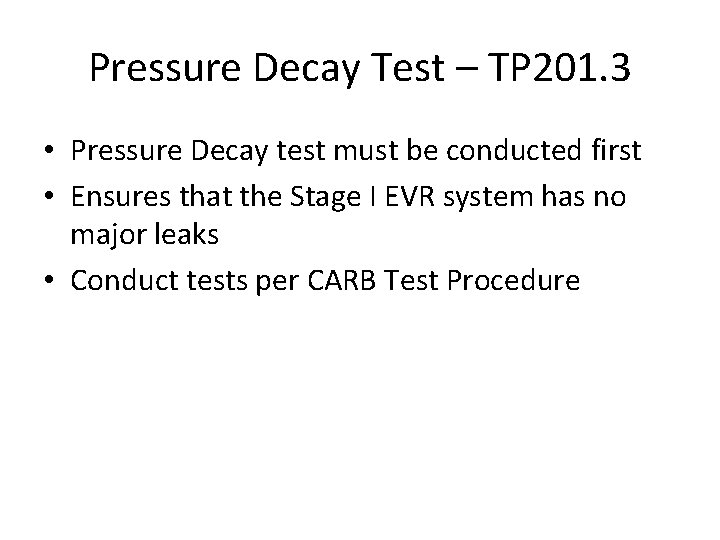 Pressure Decay Test – TP 201. 3 • Pressure Decay test must be conducted