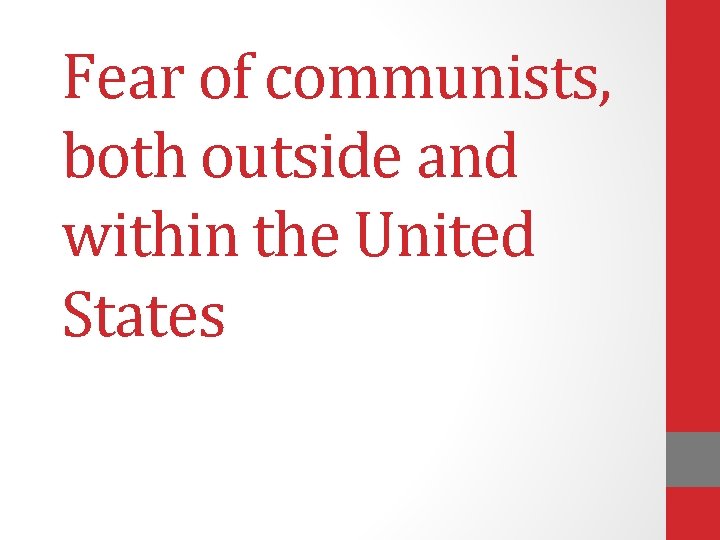 Fear of communists, both outside and within the United States 