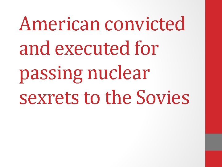 American convicted and executed for passing nuclear sexrets to the Sovies 