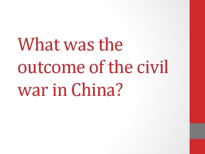 What was the outcome of the civil war in China? 