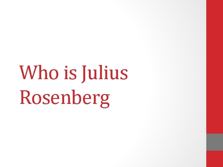 Who is Julius Rosenberg 