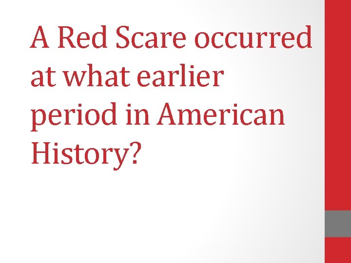 A Red Scare occurred at what earlier period in American History? 