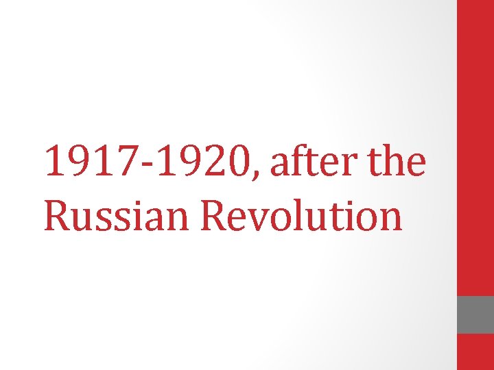 1917 -1920, after the Russian Revolution 