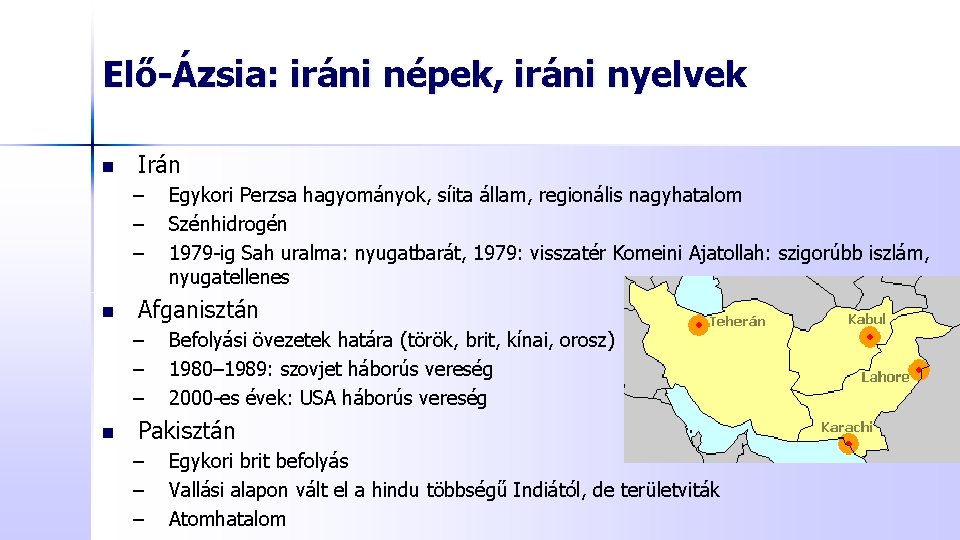 Elő-Ázsia: iráni népek, iráni nyelvek n Irán – – – n Afganisztán – –