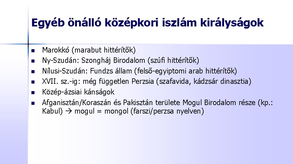 Egyéb önálló középkori iszlám királyságok n n n Marokkó (marabut hittérítők) Ny-Szudán: Szongháj Birodalom