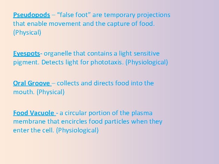 Pseudopods – “false foot” are temporary projections that enable movement and the capture of