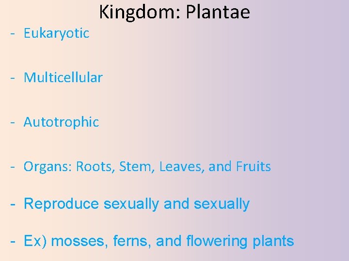 ‐ Eukaryotic Kingdom: Plantae ‐ Multicellular ‐ Autotrophic ‐ Organs: Roots, Stem, Leaves, and