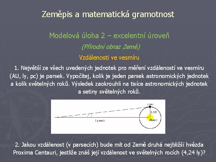 Zeměpis a matematická gramotnost Modelová úloha 2 – excelentní úroveň (Přírodní obraz Země) Vzdálenosti