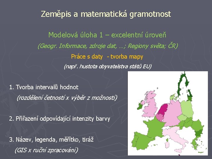 Zeměpis a matematická gramotnost Modelová úloha 1 – excelentní úroveň (Geogr. Informace, zdroje dat,