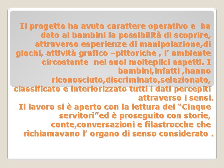 Il progetto ha avuto carattere operativo e ha dato ai bambini la possibilità di Il progetto ha avuto carattere operativo e ha dato ai bambini la possibilità di