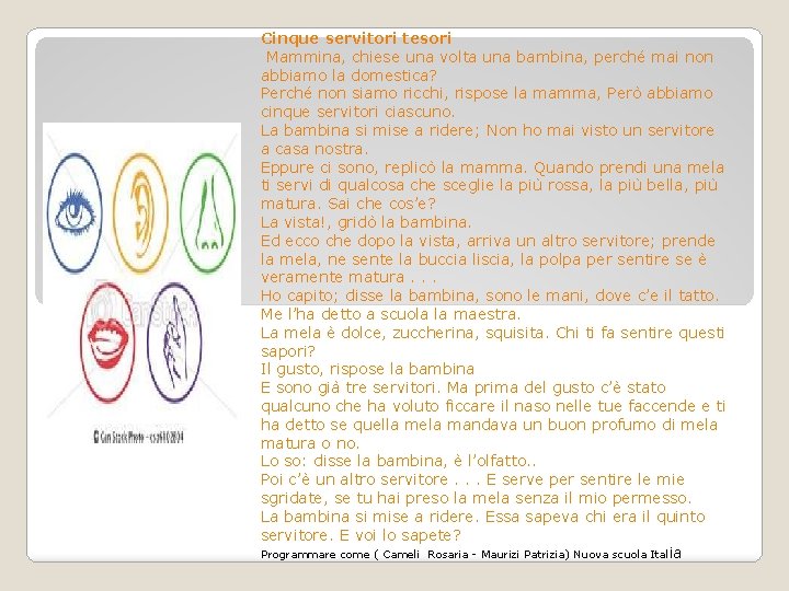 Cinque servitori tesori Mammina, chiese una volta una bambina, perché mai non abbiamo la Cinque servitori tesori Mammina, chiese una volta una bambina, perché mai non abbiamo la