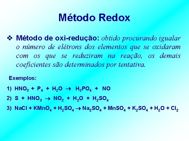 Método Redox v Método de oxi-redução: obtido procurando igualar o número de elétrons dos