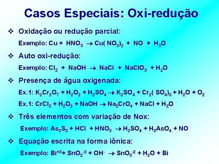 Casos Especiais: Oxi-redução v Oxidação ou redução parcial: Exemplo: Cu + HNO 3 Cu(