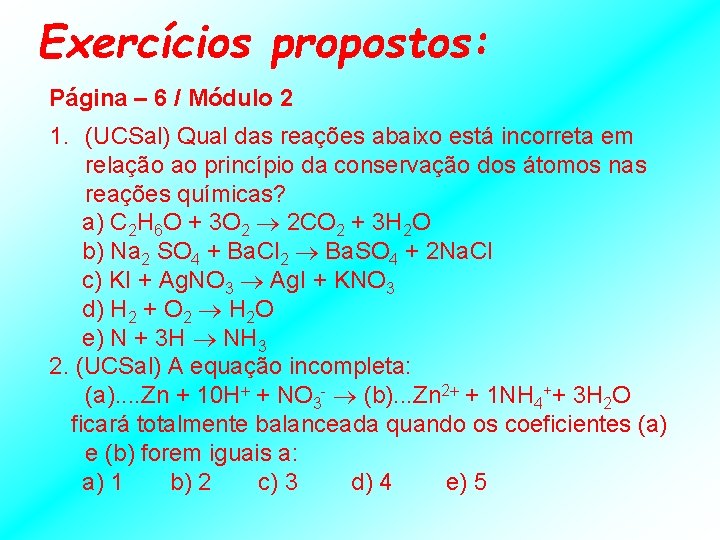 Exercícios propostos: Página – 6 / Módulo 2 1. (UCSal) Qual das reações abaixo