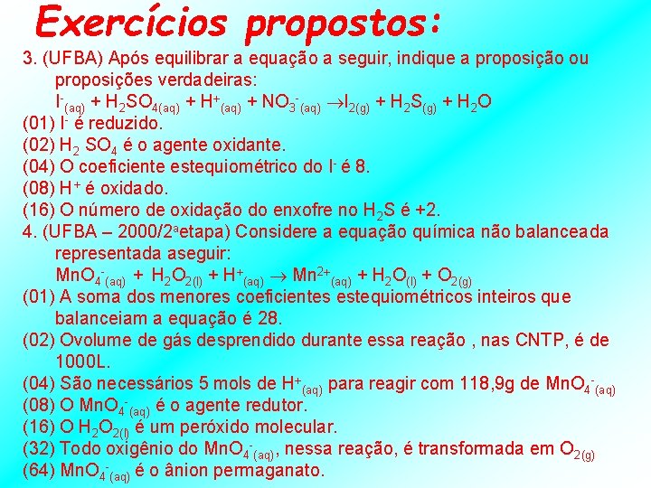 Exercícios propostos: 3. (UFBA) Após equilibrar a equação a seguir, indique a proposição ou