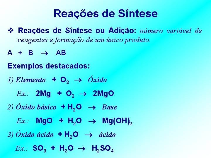 Reações de Síntese v Reações de Síntese ou Adição: número variável de reagentes e