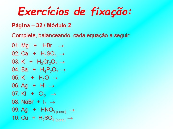 Exercícios de fixação: Página – 32 / Módulo 2 Complete, balanceando, cada equação a