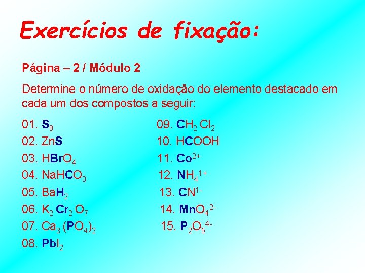 Exercícios de fixação: Página – 2 / Módulo 2 Determine o número de oxidação