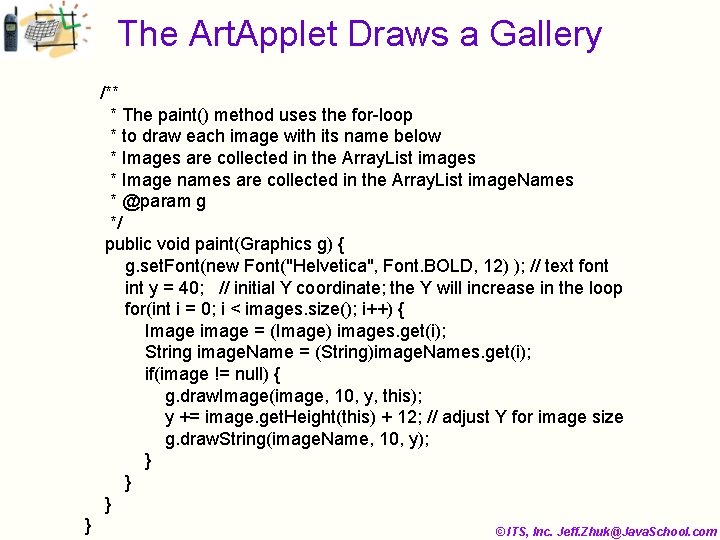 The Art. Applet Draws a Gallery /** * The paint() method uses the for-loop