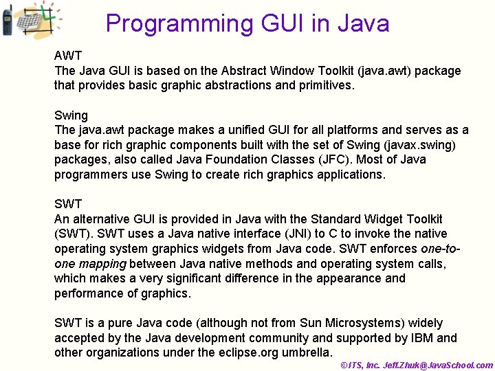 Programming GUI in Java AWT The Java GUI is based on the Abstract Window