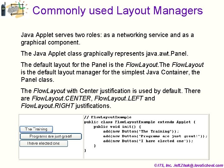 Commonly used Layout Managers Java Applet serves two roles: as a networking service and