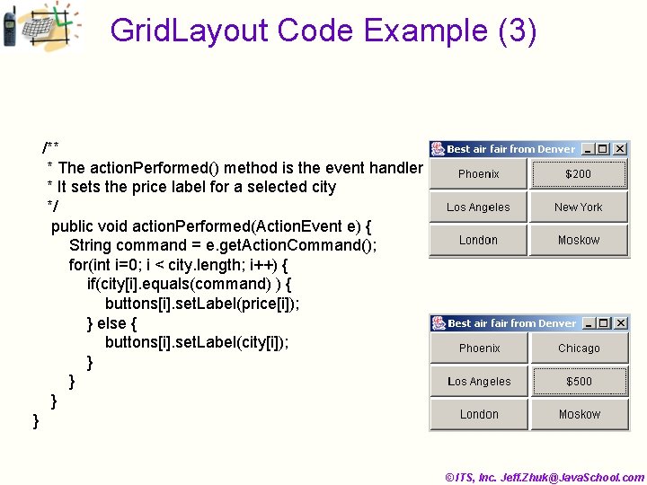 Grid. Layout Code Example (3) /** * The action. Performed() method is the event