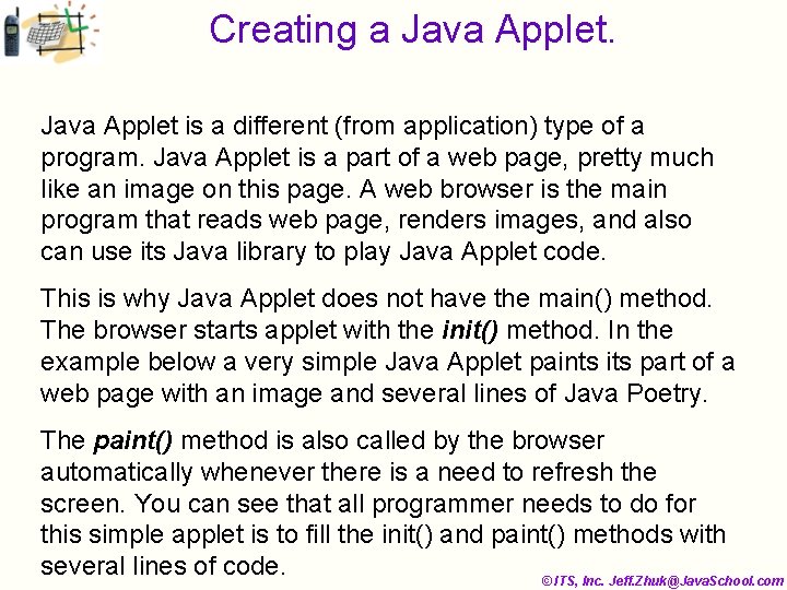 Creating a Java Applet is a different (from application) type of a program. Java