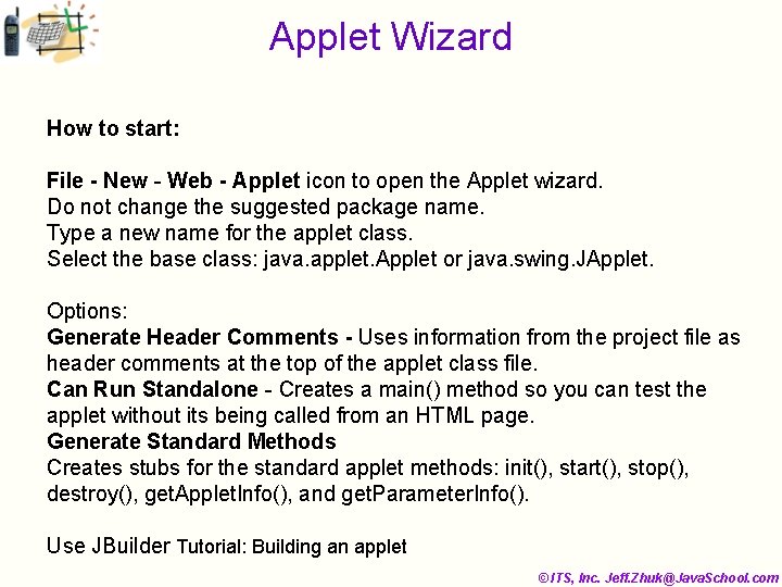 Applet Wizard How to start: File - New - Web - Applet icon to