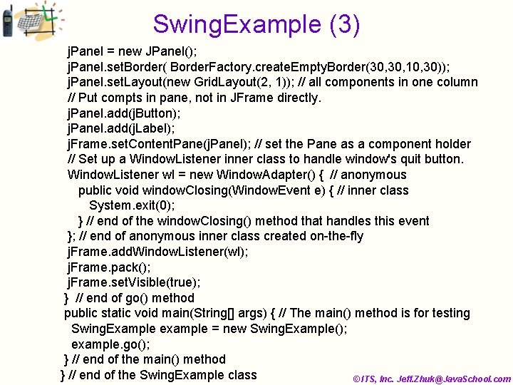 Swing. Example (3) j. Panel = new JPanel(); j. Panel. set. Border( Border. Factory.