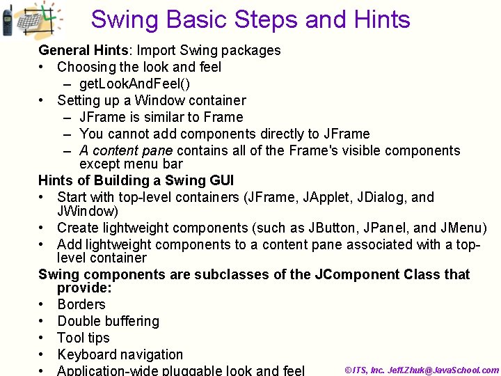 Swing Basic Steps and Hints General Hints: Import Swing packages • Choosing the look