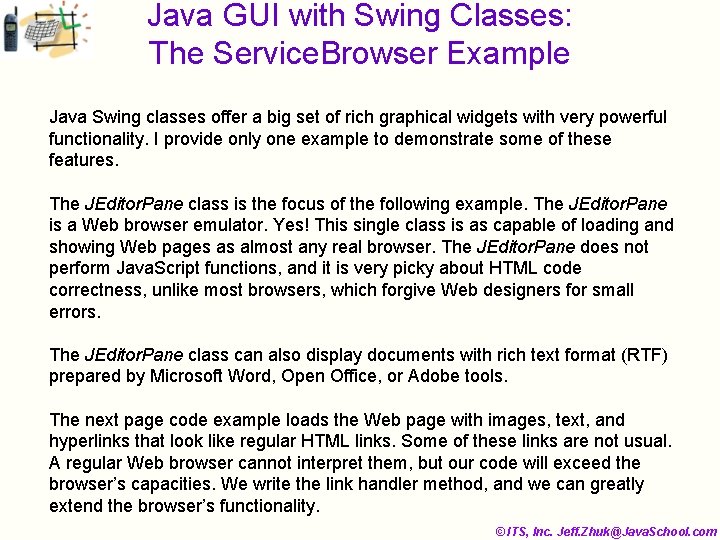 Java GUI with Swing Classes: The Service. Browser Example Java Swing classes offer a