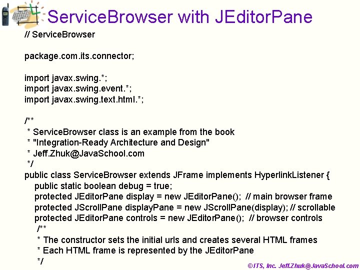 Service. Browser with JEditor. Pane // Service. Browser package. com. its. connector; import javax.