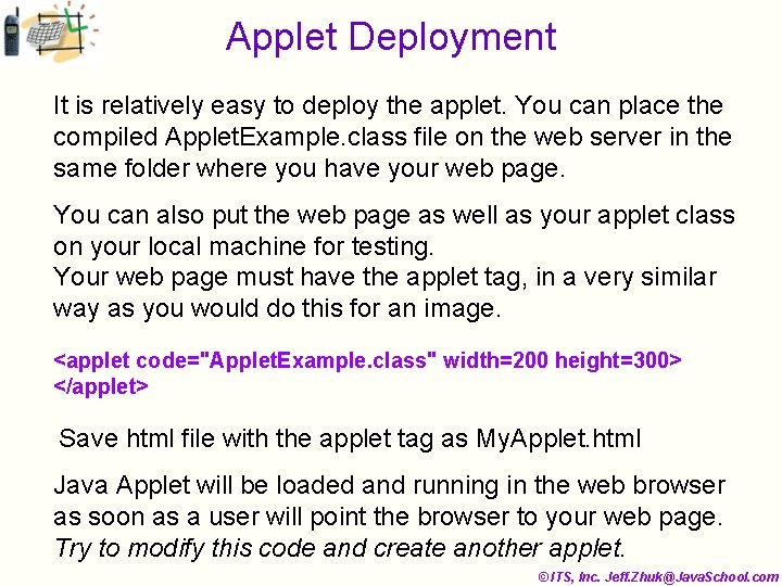 Applet Deployment It is relatively easy to deploy the applet. You can place the