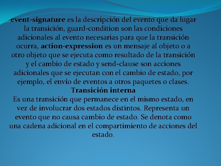 event-signature es la descripción del evento que da lugar la transición, guard-condition son las