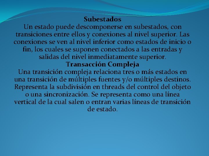 Subestados Un estado puede descomponerse en subestados, con transiciones entre ellos y conexiones al