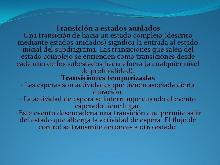 Transición a estados anidados Una transición de hacia un estado complejo (descrito mediante estados