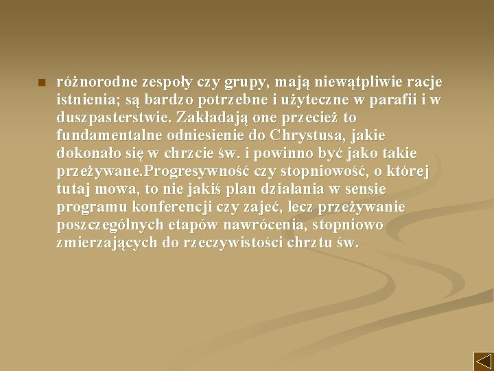 n różnorodne zespoły czy grupy, mają niewątpliwie racje istnienia; są bardzo potrzebne i użyteczne