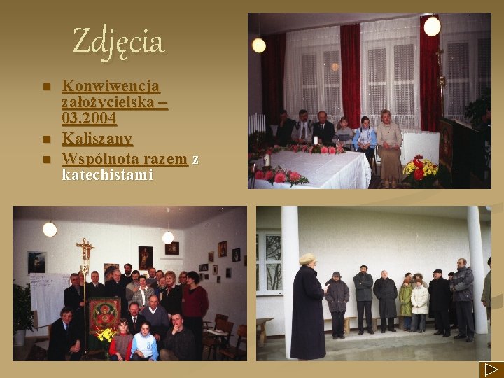 Zdjęcia n n n Konwiwencja założycielska – 03. 2004 Kaliszany Wspólnota razem z katechistami