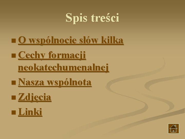 Spis treści n O wspólnocie słów kilka n Cechy formacji neokatechumenalnej n Nasza wspólnota