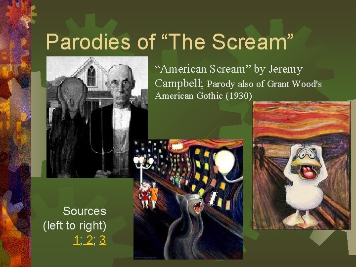 Parodies of “The Scream” “American Scream” by Jeremy Campbell; Parody also of Grant Wood's