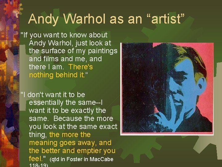 Andy Warhol as an “artist” "If you want to know about Andy Warhol, just