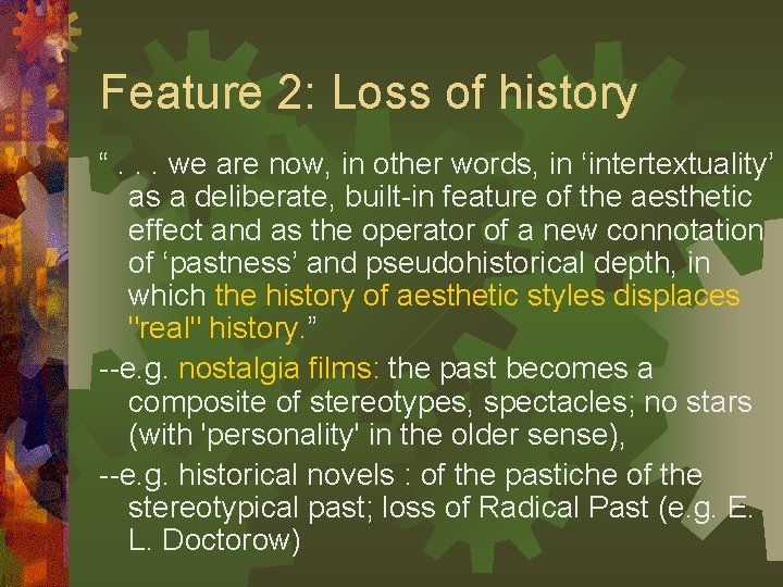 Feature 2: Loss of history “. . . we are now, in other words,