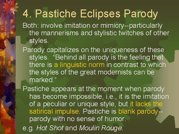 4. Pastiche Eclipses Parody Both: involve imitation or mimicry--particularly the mannerisms and stylistic twitches