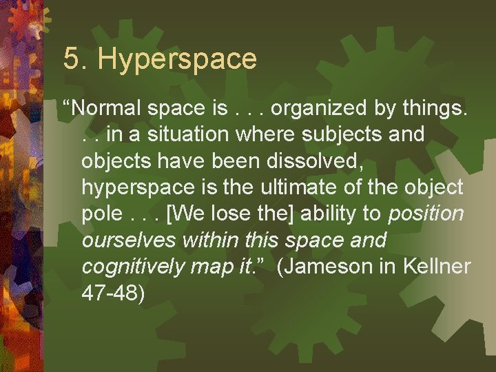 5. Hyperspace “Normal space is. . . organized by things. . . in a