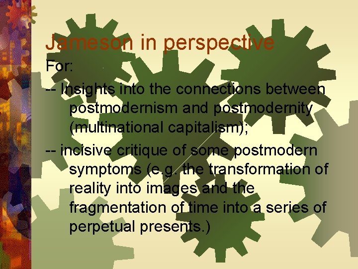 Jameson in perspective For: -- Insights into the connections between postmodernism and postmodernity (multinational Jameson in perspective For: -- Insights into the connections between postmodernism and postmodernity (multinational