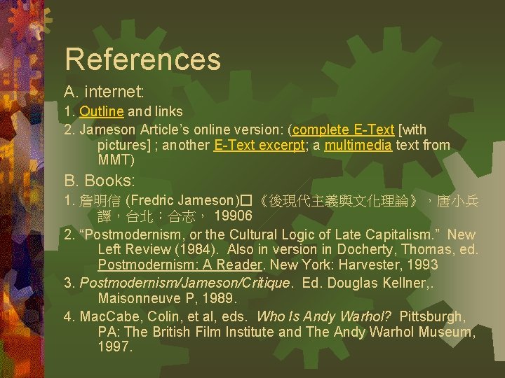 References A. internet: 1. Outline and links 2. Jameson Article’s online version: (complete E-Text