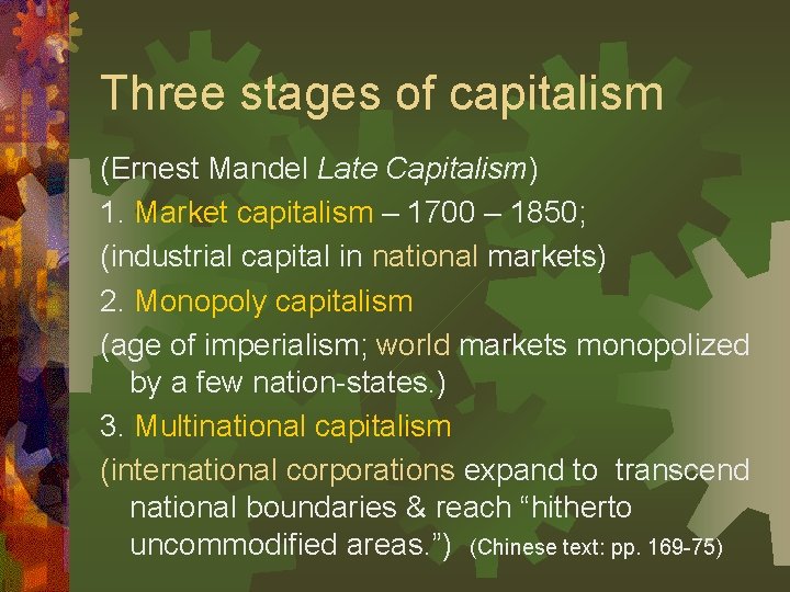 Three stages of capitalism (Ernest Mandel Late Capitalism) 1. Market capitalism – 1700 –